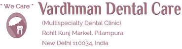 Vardhman Dental Care: Best Dentist in Delhi